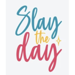 Slay throughout the day