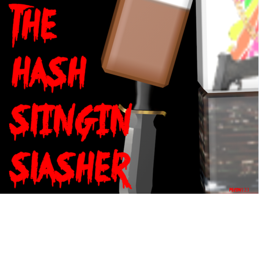 The Hash-Slinging Slasher [ALPHA]