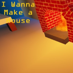 I Wanna Make a House