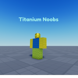 Titanium Noobs (ALPHA)