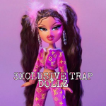 3XCLUSIVE TR4P DOLLZ
