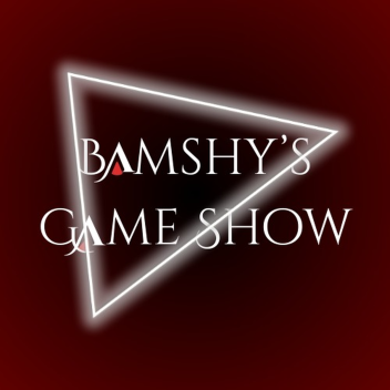 Bamshy's Game Show