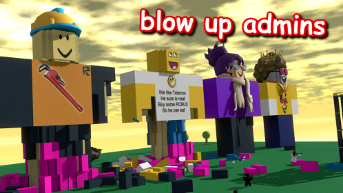 blow up admins