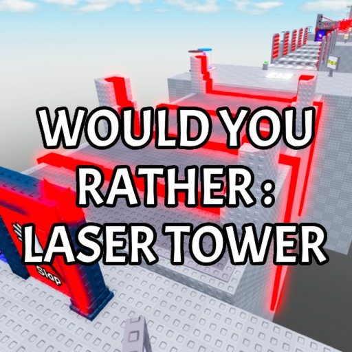 Would You Rather: Laser Tower