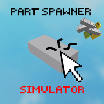 Part Spawner Simulator