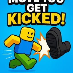 Move, You Get Kicked!