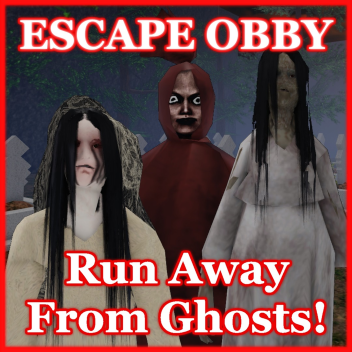 Run away from Ghosts! (Escape Obby)