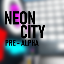 Neon City [PRE-ALPHA] [V0.0.2]