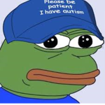 Please be patient i have autism