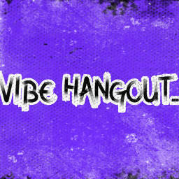 Vibe- Hangout...