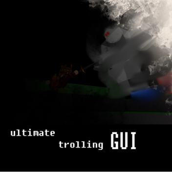 ULTIMATE TROLLING GUI(BETA)