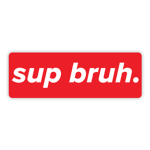 Yow Bruh!