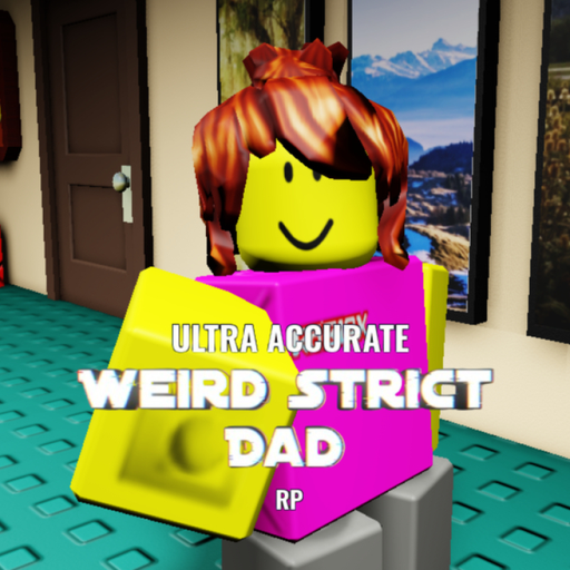 Ultra Accurate Weird Strict Dad RP!