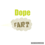 Dope Fart