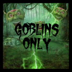 goblins only