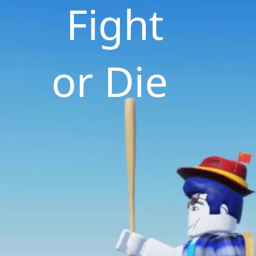 Fight or die