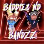 baddies nd bandzz