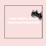 Stop procrastinating