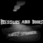 Pressure and doors entity spawner