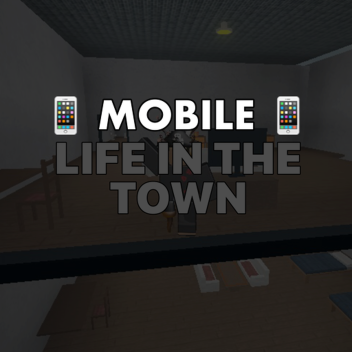 Life In The Town: MOBILE