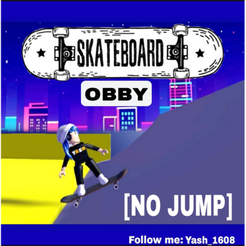 SKATEBOARD OBBY NO JUMP