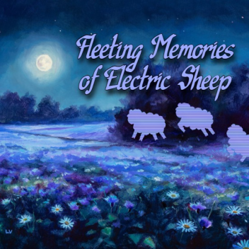 Fleeting Memories of Electric Sheep