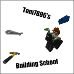 Tom7896's Building School