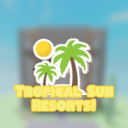 Tropical Sun Resorts!