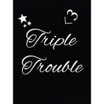<3 Triple Trouble <3