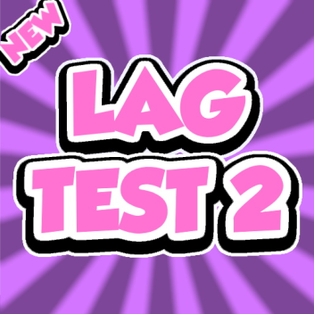 [NEW] Lag Test 2