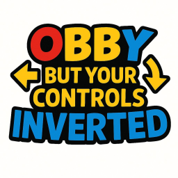 Obby but your controls are inverted