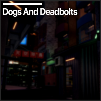 Dogs And Deadbolts