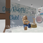 Dog/Puppy Club!!