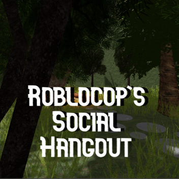 Roblocop's Social Hangout