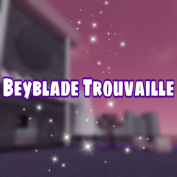 Beyblade Trouvaille!