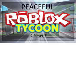 2 Player Peaceful Tycoon!