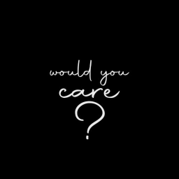 Would you care?