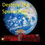 Destroy the spaceship!