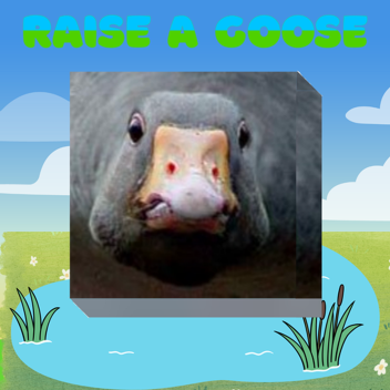 Raise a Goose (Beta!!)