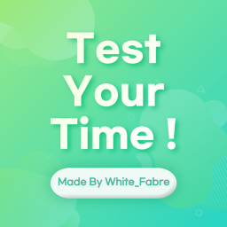 Test Your Time !
