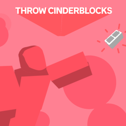 Throw Cinderblocks