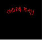 CHILD$ PLAY