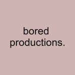 bored productions.