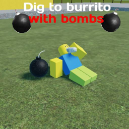 Dig to burrito with bombs [FINAL UPDATE🔮]