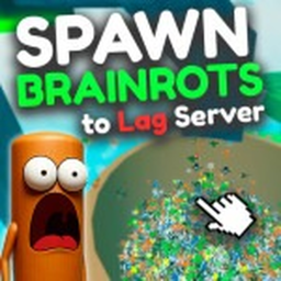 Spawn Brainrots to Lag Server