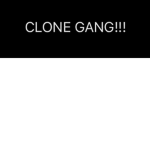 Clone gang!