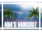 ANA'S HANGOUT!