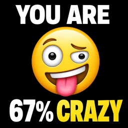 😝  how crazy are you? [~5 min]