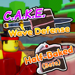 CAKE Wave Defense [Half Baked]
