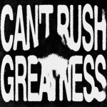 Cant Rush Greatness Official